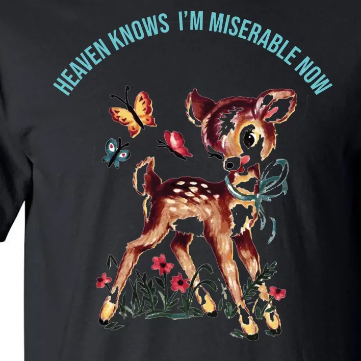 Heaven Knows I'm Miserable Now Tall T-Shirt