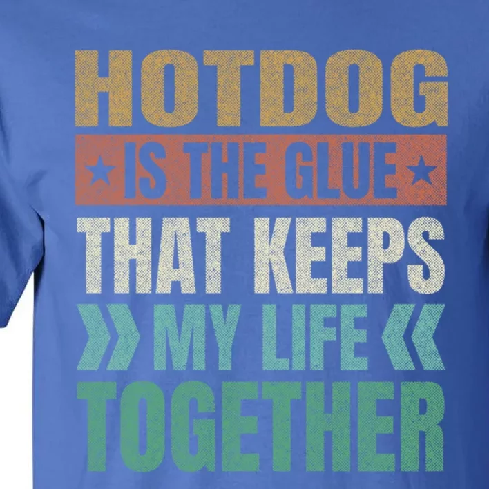 Hotdog Keeps My Life Together Sausage Funny Meat Lover Humor Gift Tall T-Shirt