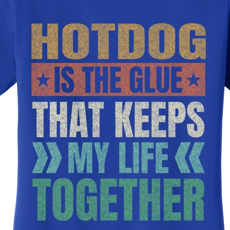 Hotdog Keeps My Life Together Sausage Funny Meat Lover Humor Gift Women's T-Shirt