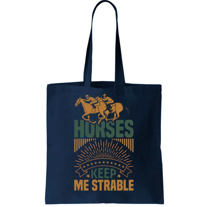 Horses Keep Me Strable Tote Bag