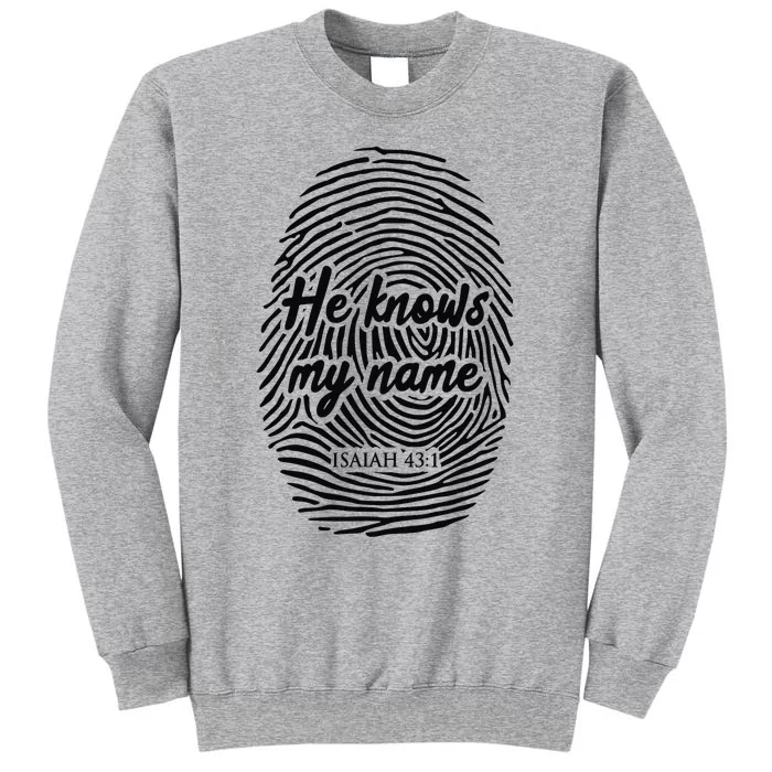 He Knows My Name Bible God Jesus Religious Christian Tall Sweatshirt