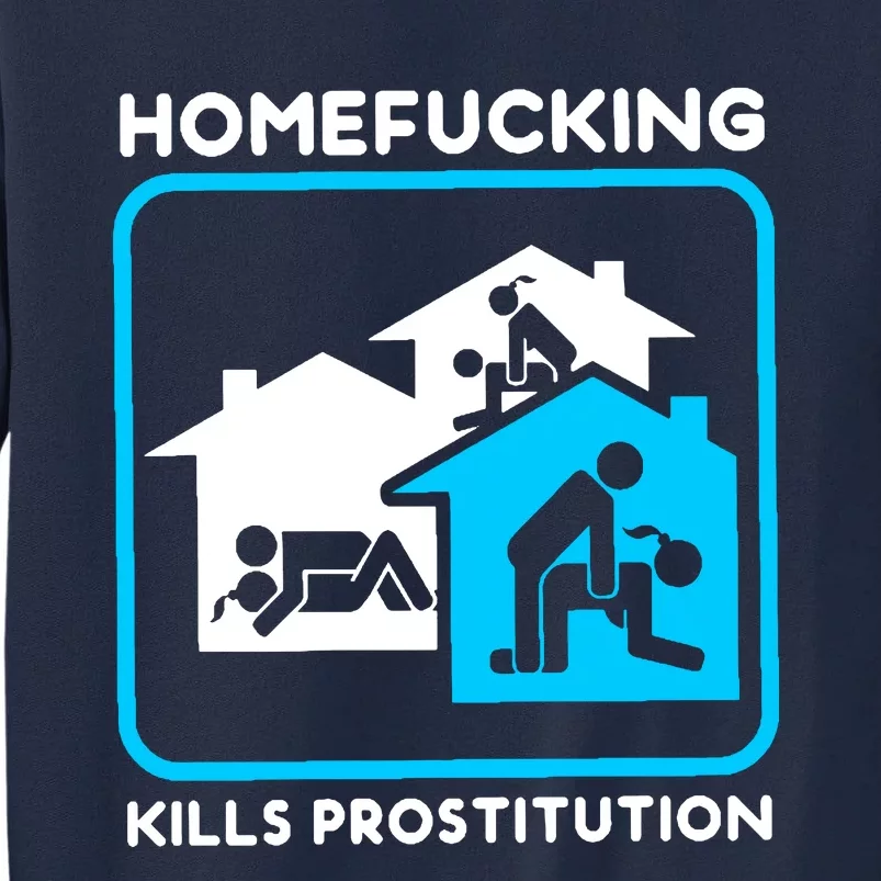 Homefucking Kills Prostitution Tall Sweatshirt