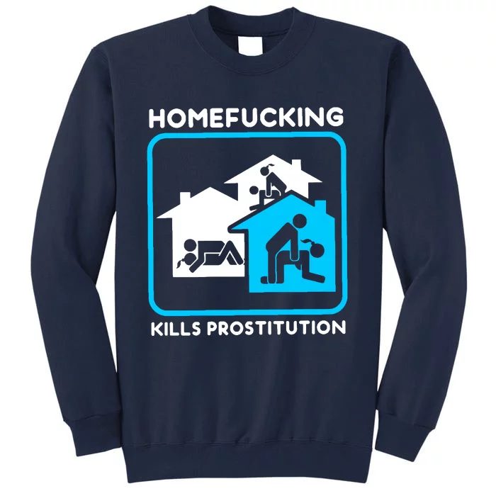 Homefucking Kills Prostitution Tall Sweatshirt