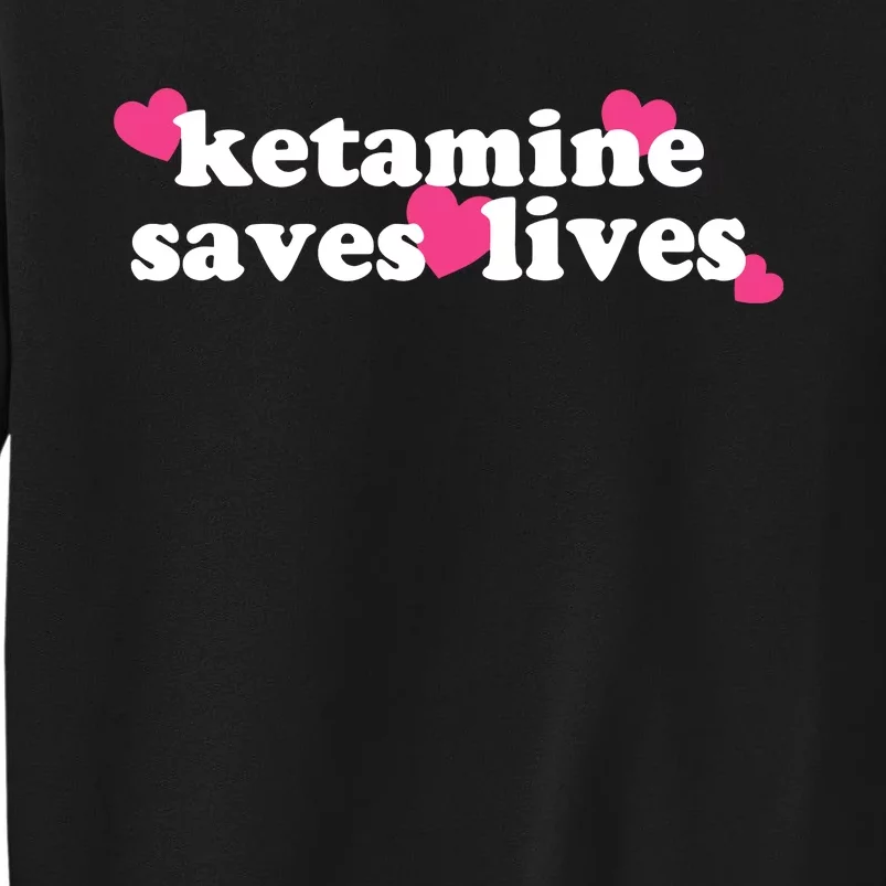 Hazel Ketamine Saves Lives Tall Sweatshirt