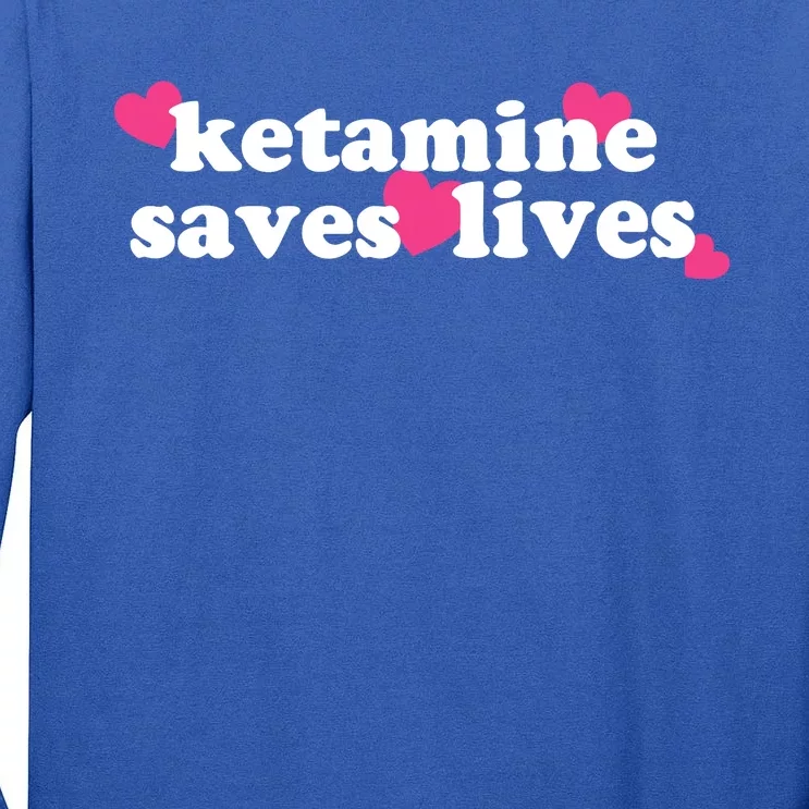 Hazel Ketamine Saves Lives Tall Long Sleeve T-Shirt