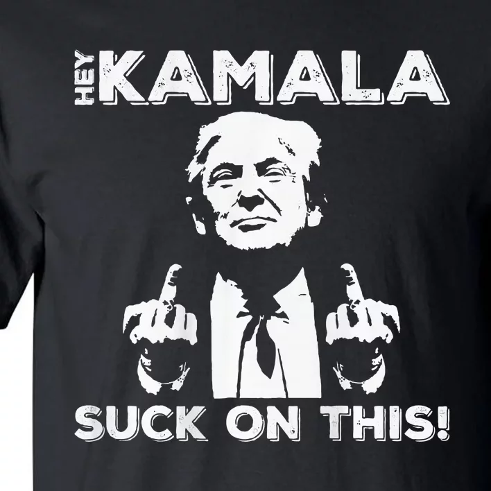 Hey Kamala Suck On This Funny Trump 2024 Tall T-Shirt