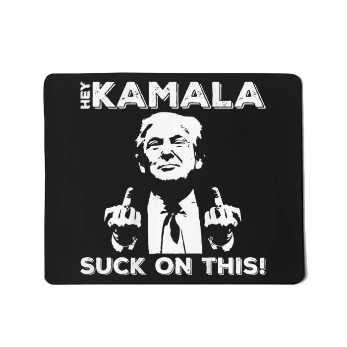 Hey Kamala Suck On This Funny Trump 2024 Mousepad