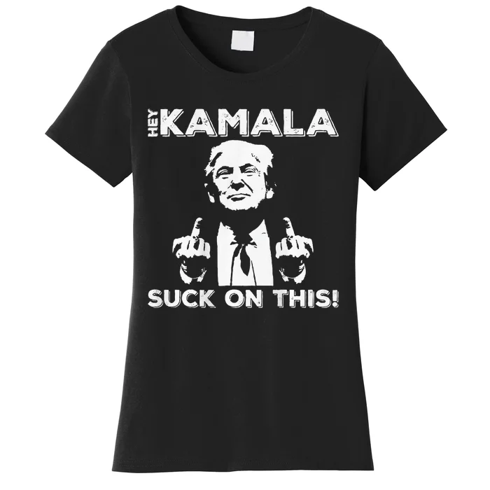 Hey Kamala Suck On This Funny Trump 2024 Women's T-Shirt