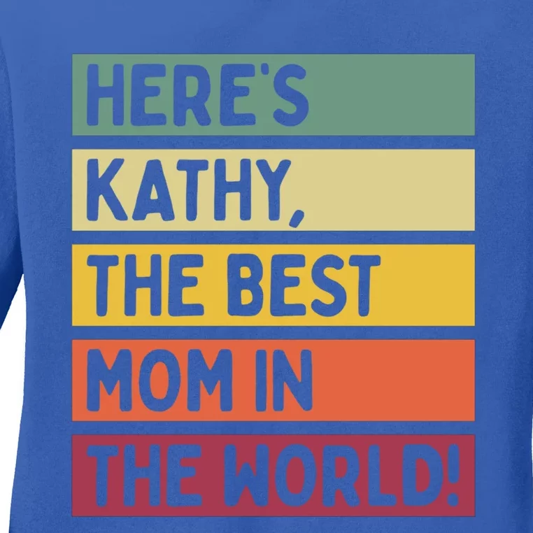 Here's Kathy The Best Mom In The World Mother's Day Retro Gift Ladies Long Sleeve Shirt