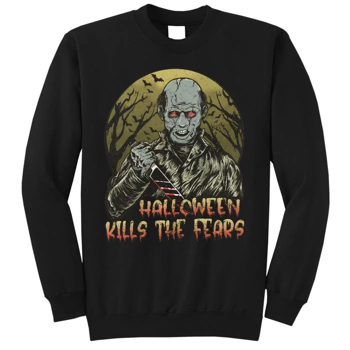 Halloween Kills The Fears Holiday Halloween Night Party Tall Sweatshirt