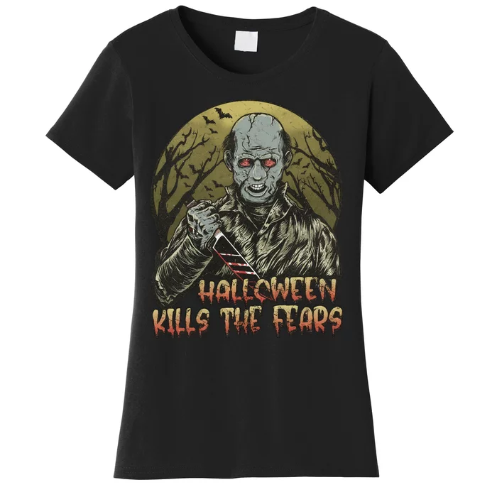 Halloween Kills The Fears Holiday Halloween Night Party Women's T-Shirt