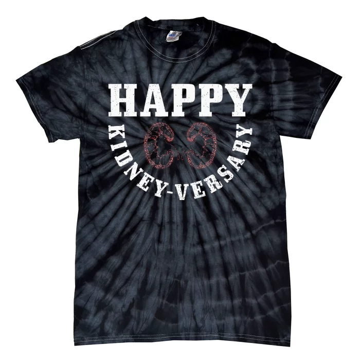 Happy Kidney Versary Pun For A Kidney Recipient Tie-Dye T-Shirt