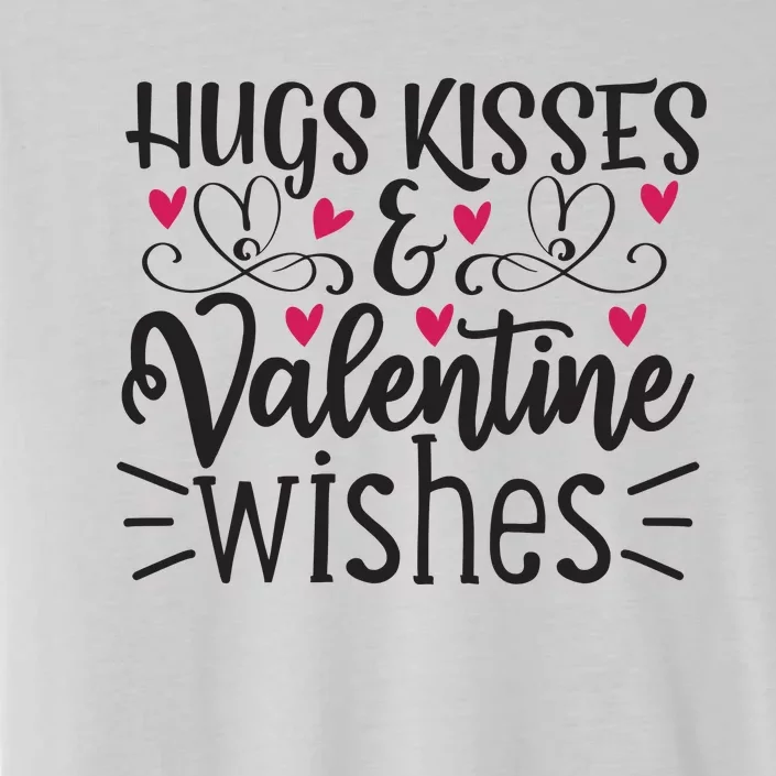 Hugs Kisses Valentine Wishes ChromaSoft Performance T-Shirt