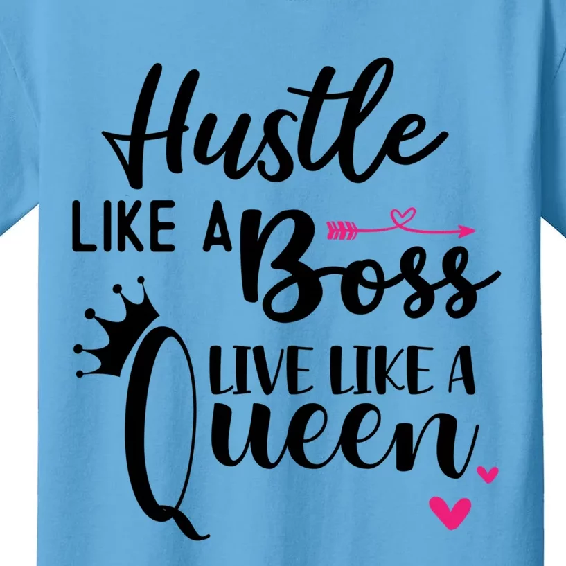 Hustle Like A Boss Live Like A Queen Gift Wife Mom Boss Funny Gift Kids T-Shirt