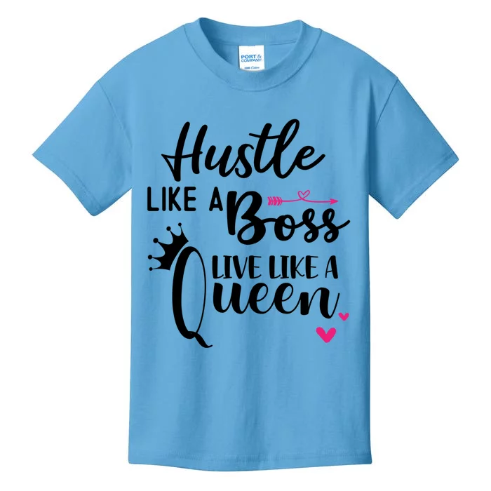 Hustle Like A Boss Live Like A Queen Gift Wife Mom Boss Funny Gift Kids T-Shirt