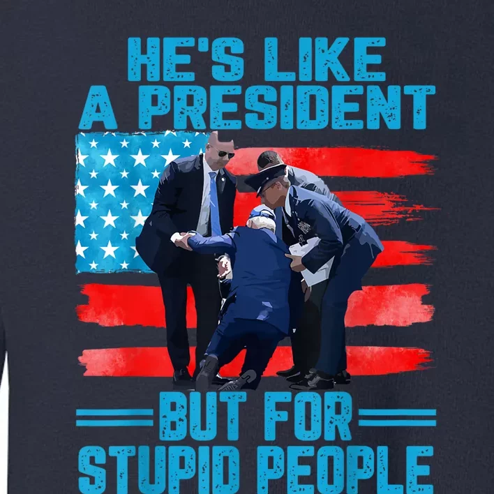 Hes Like A President But For Stupid People Biden Falling Toddler Sweatshirt