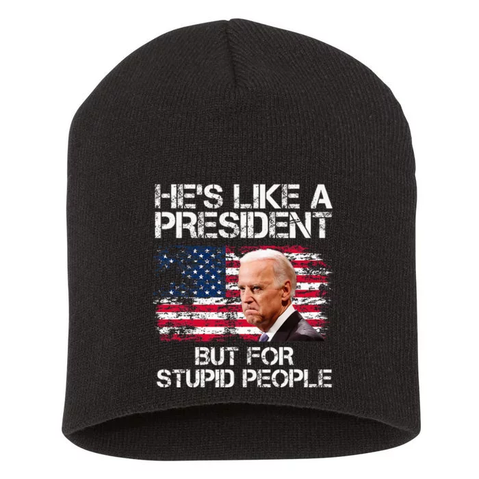 He’S Like A President But For Stupid People Short Acrylic Beanie