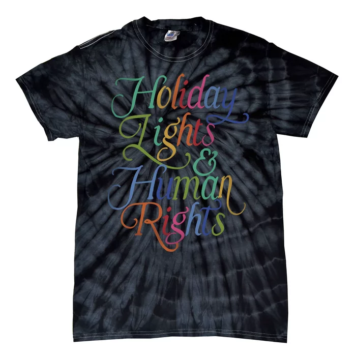 Holiday Lights And Human Rights Christmas Tie-Dye T-Shirt