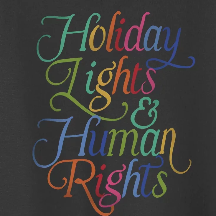 Holiday Lights And Human Rights Christmas Toddler T-Shirt