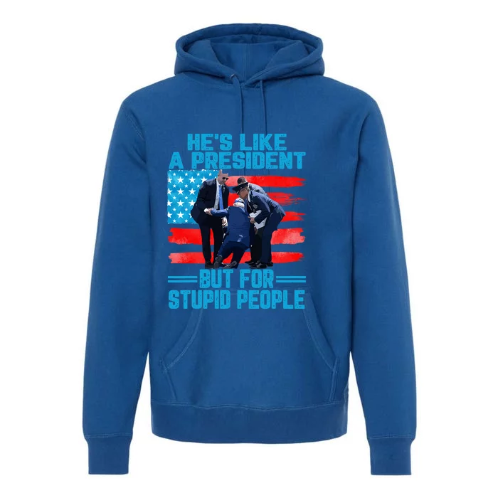 Hes Like A President But For Stupid People Biden Falling Premium Hoodie