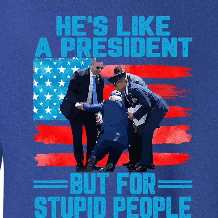 Hes Like A President But For Stupid People Biden Falling Toddler Sweatshirt