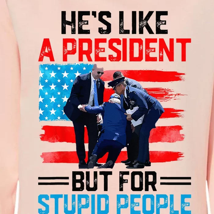 He's Like A President But For Stupid People Biden Falling Womens California Wash Sweatshirt