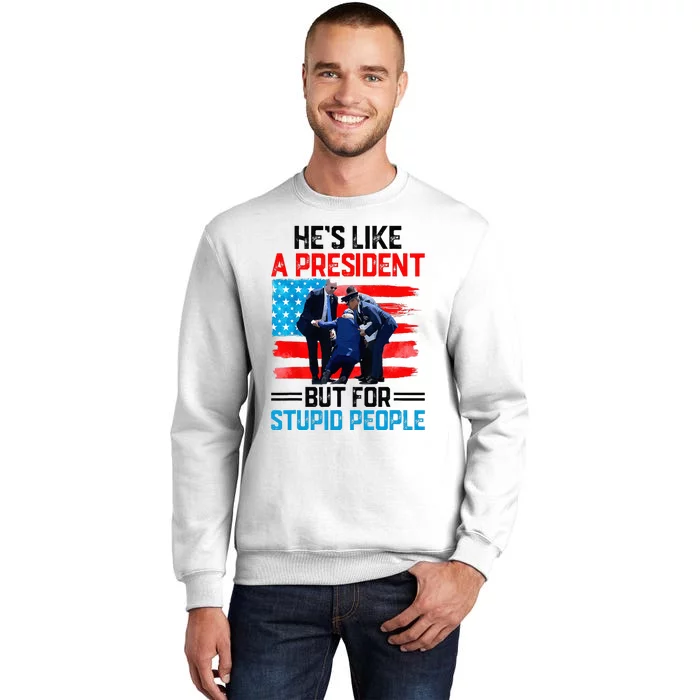 He's Like A President But For Stupid People Biden Falling Sweatshirt