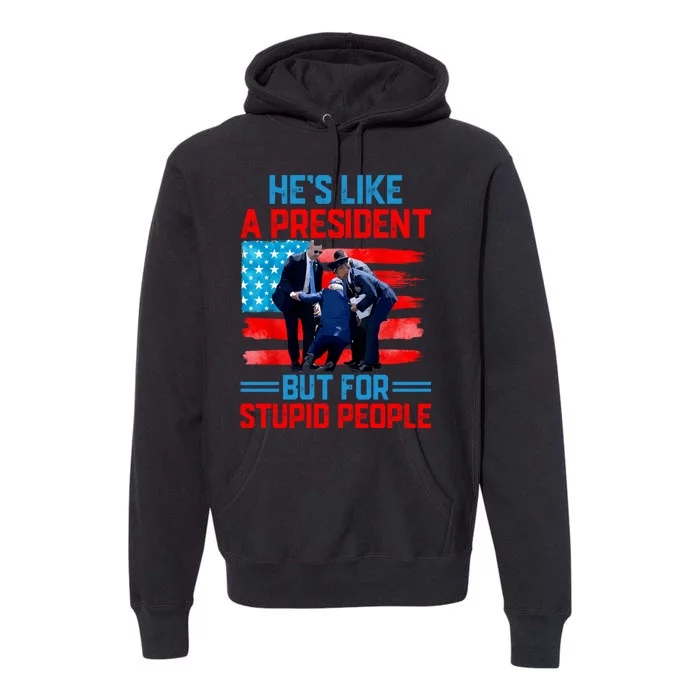 Hes Like A President But For Stupid People Biden Falling Premium Hoodie