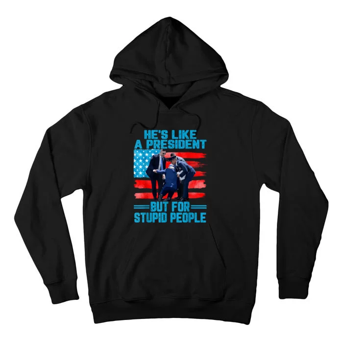 Hes Like A President But For Stupid People Biden Falling Tall Hoodie