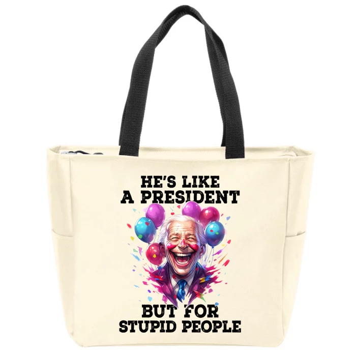 Hes Like A President But For Stupid People Zip Tote Bag