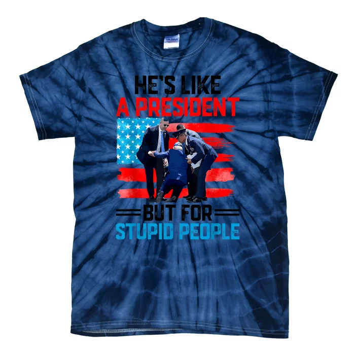 Hes Like A President But For Stupid People Biden Falling Tie-Dye T-Shirt