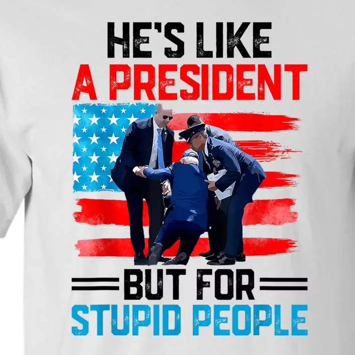 Hes Like A President But For Stupid People Biden Falling Tall T-Shirt