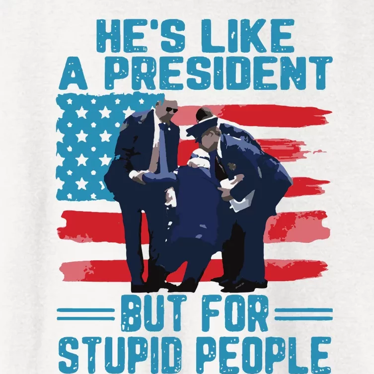 Hes Like A President But For Stupid People Women's Crop Top Tee