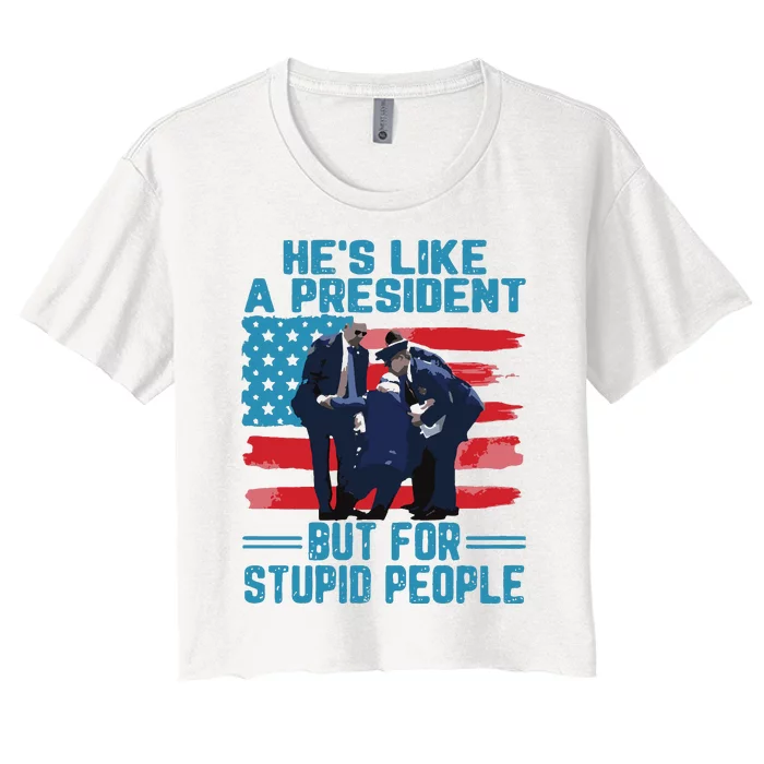 Hes Like A President But For Stupid People Women's Crop Top Tee