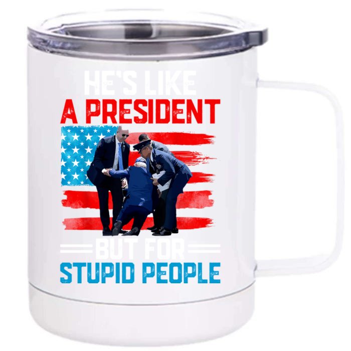 Hes Like A President But For Stupid People Biden Falling Front & Back 12oz Stainless Steel Tumbler Cup