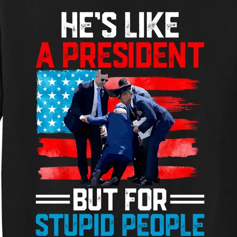 Hes Like A President But For Stupid People Biden Falling Sweatshirt