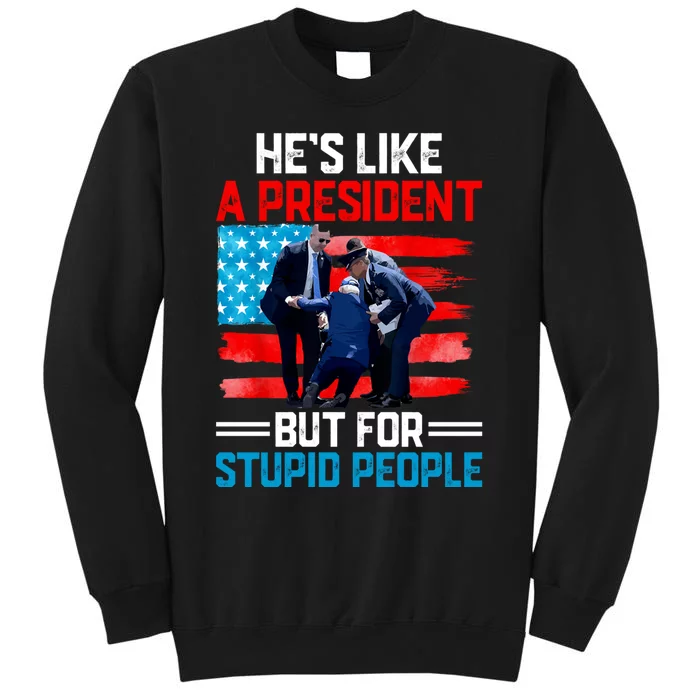 Hes Like A President But For Stupid People Biden Falling Sweatshirt