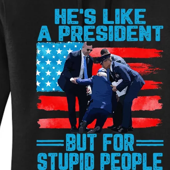 He's Like A President but for Stupid People Biden Falling Women's Pullover Hoodie