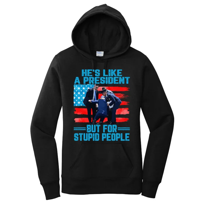 He's Like A President but for Stupid People Biden Falling Women's Pullover Hoodie