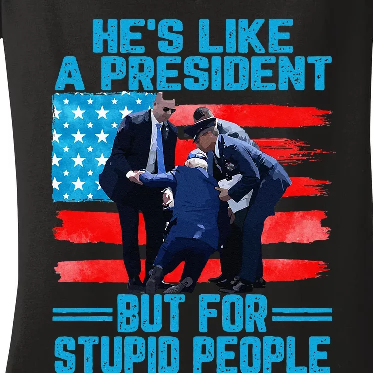 He's Like A President but for Stupid People Biden Falling Women's V-Neck T-Shirt