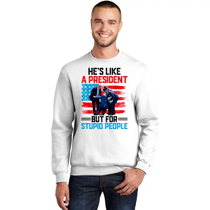 Hes Like A President But For Stupid People Biden Falling Sweatshirt