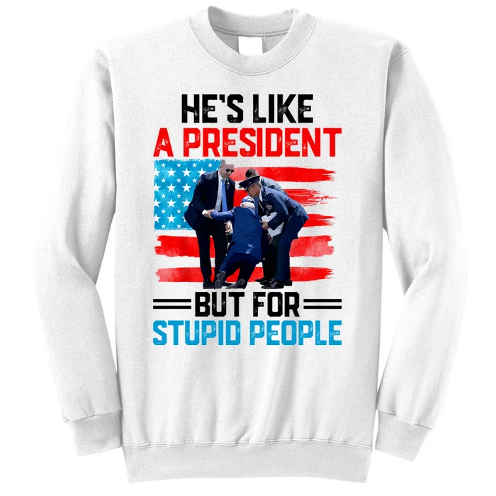 Hes Like A President But For Stupid People Biden Falling Sweatshirt