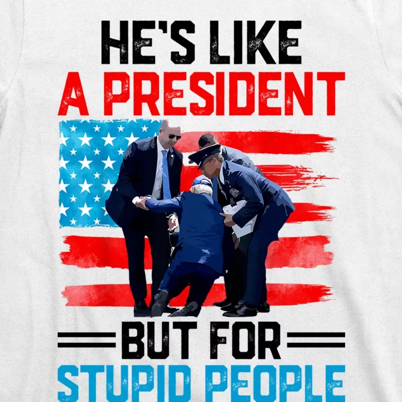 Hes Like A President But For Stupid People Biden Falling T-Shirt