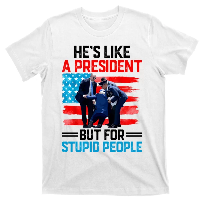 Hes Like A President But For Stupid People Biden Falling T-Shirt