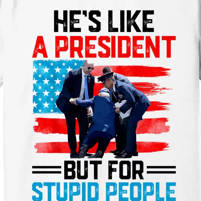 Hes Like A President But For Stupid People Biden Falling Premium T-Shirt