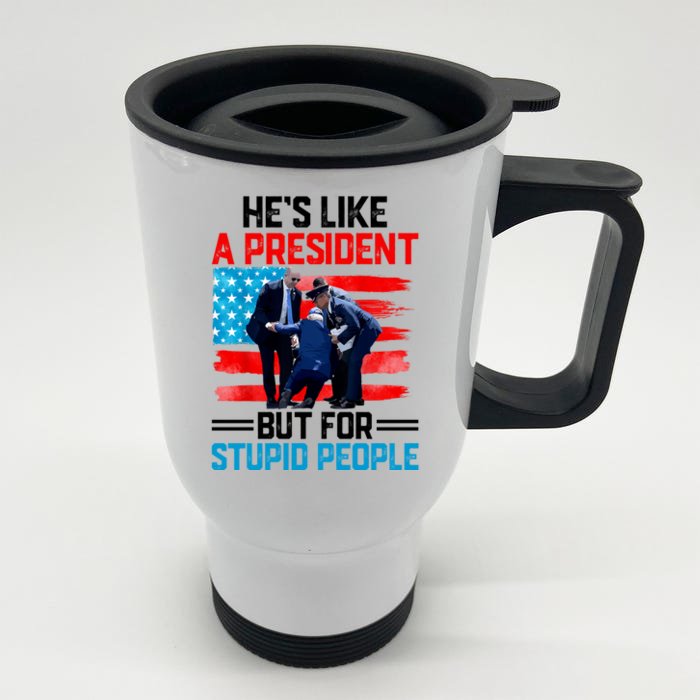 Hes Like A President But For Stupid People Biden Falling Front & Back Stainless Steel Travel Mug