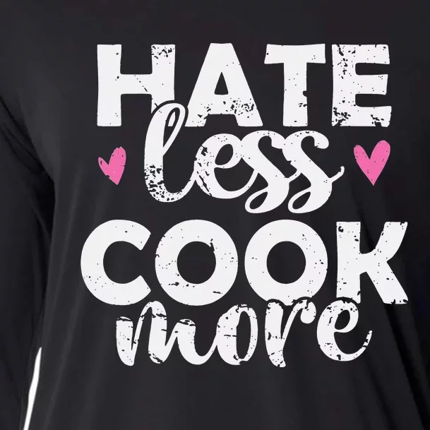 Hate less Cook more Cook Food Kitchen Cooling Performance Long Sleeve Crew