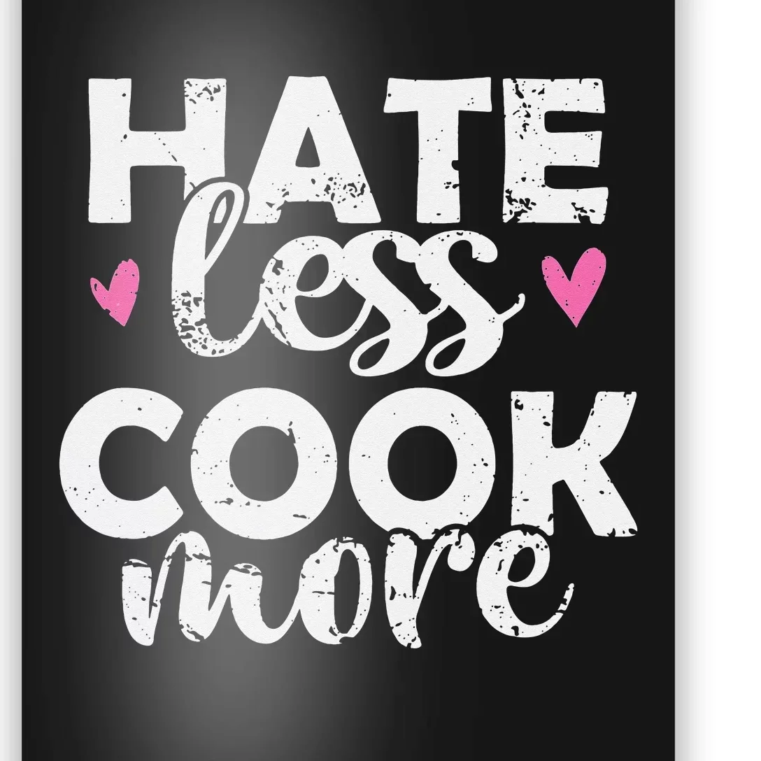 Hate less Cook more Cook Food Kitchen Poster