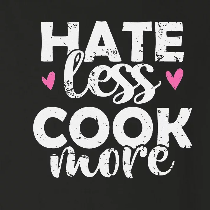 Hate less Cook more Cook Food Kitchen Toddler Long Sleeve Shirt