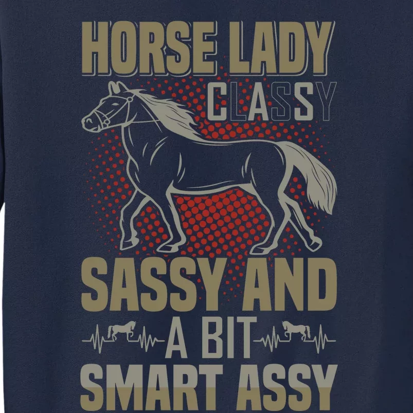 Horse Lady Classy Sassy And A Bit Smart Assy Tall Sweatshirt